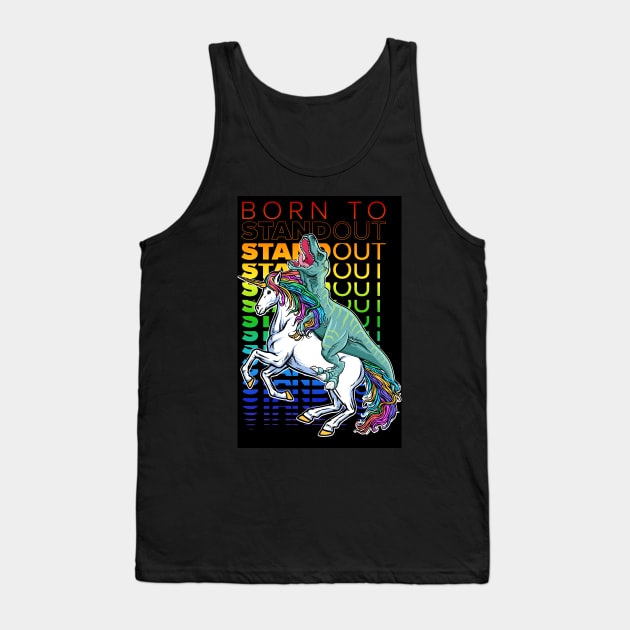 Born to Stand out, LGBT Pride Progress, T-Rex and Unicorn Gay Pride Tank Top by laverdeden